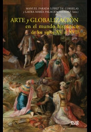 Arte y globalización en el Mundo Hispánico de los siglos XV al XVII. 9788433866646