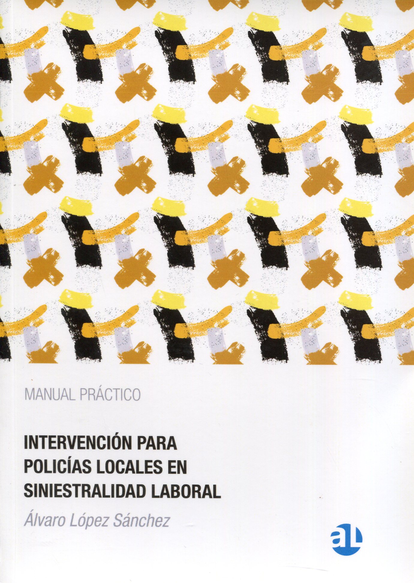 Manual práctico de intervención para policías locales en siniestralidad laboral. 9788409255153