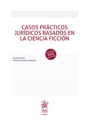 Casos prácticos jurídicos basados en la ciencia ficción. 9788413786391