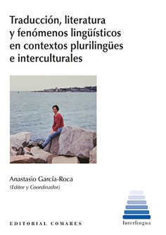 Traducción, literatura y fenómenos lingüísticos en contextos plurilingües e interculturales. 9788413691213