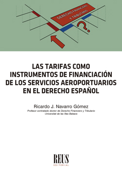 Las tarifas como instrumentos de financiación de los servicios aeroportuarios en el Derecho español. 9788429024739