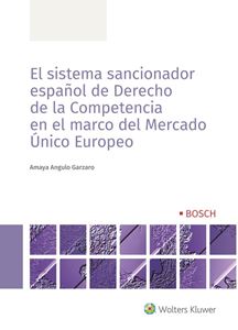 El sistema sancionador español de derecho de la competencia en el marco del mercado único europeo. 9788490905203