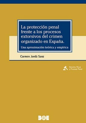 La protección penal frente a los procesos extorsivos del crimen organizado en España