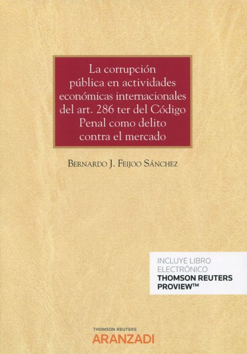 La corrupción pública en actividades económicas internacionales del art.286 ter del Código Penal como delito contra el mercado. 9788413900926
