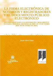 La firma electrónica de notarios y registradores y el documento público electrónico. 9788484568001