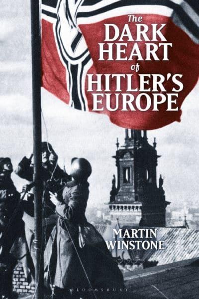 The Dark Heart of Hitler's Europe. 9781350200135