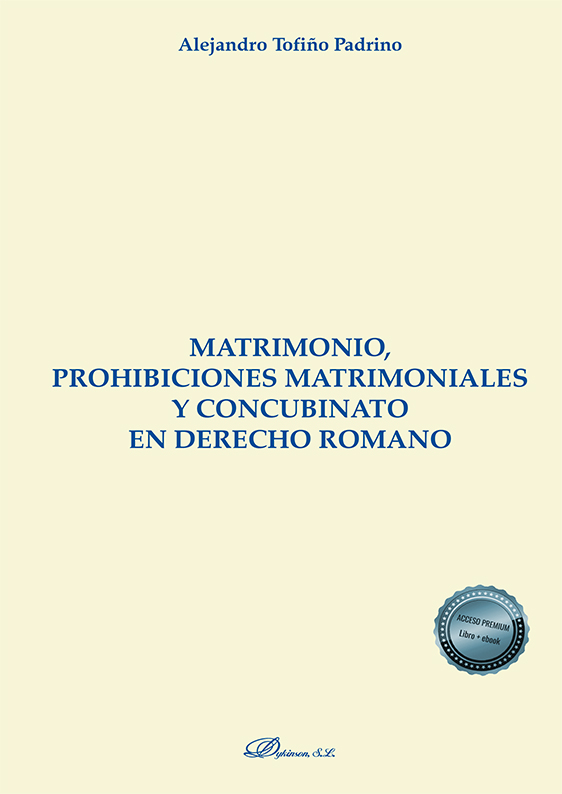 Matrimonio, prohibiciones matrimoniales y concubinato en derecho romano. 9788413774282