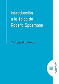 Introducción a la ética de Robert Spaemann. 9788413691428