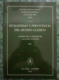 Humanismo y pervivencia del mundo clásico: Homenaje al profesor Antonio Fontán