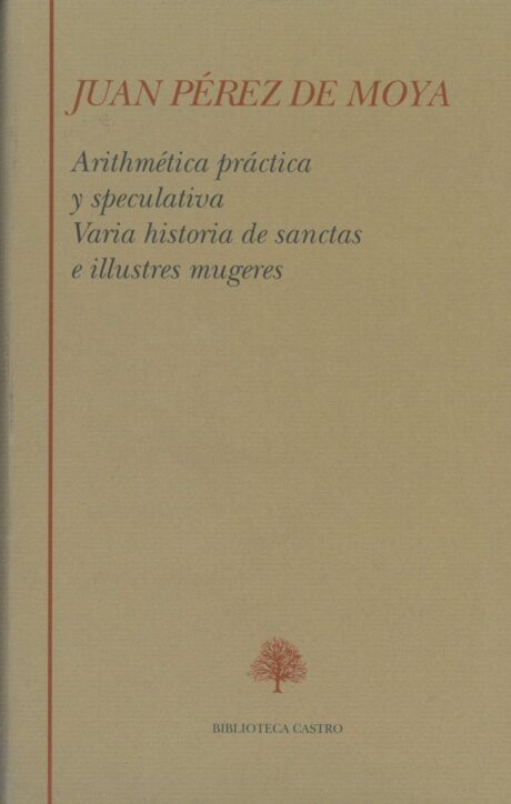 Arithmética práctica y speculativa; Varia historia de sanctas e illustres mugeres