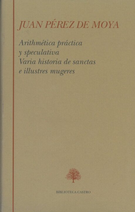 Arithmética práctica y speculativa; Varia historia de sanctas e illustres mugeres