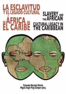 La esclavitud y el legado cultural de África = Slavery and the african cultural legacy in the Caribbean. 9788497443173