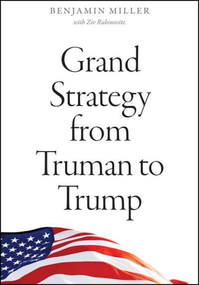 Grand strategy from Truman to Trump. 9780226735016