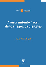 Asesoramiento fiscal de los negocios digitales. 9788413787039