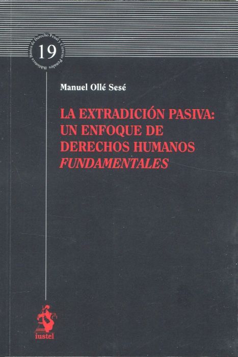 La extradición pasiva: un enfoque de derechos humanos fundamentales. 9788498904079