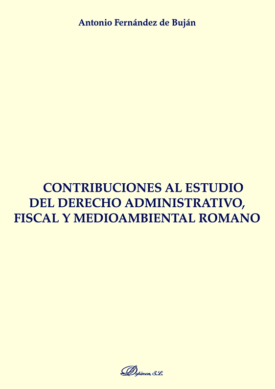 Contribuciones al estudio del derecho administrativo, fiscal y medioambiental romano. 9788413774732