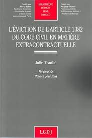 L'éviction de l'Article 1382 du Code Civil en matière extracontratuelle. 9782275032030