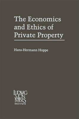 The economics and ethics of private property. 9780792393283