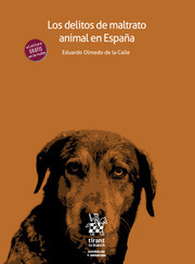 Los delitos de maltrato animal en España. 9788413782003