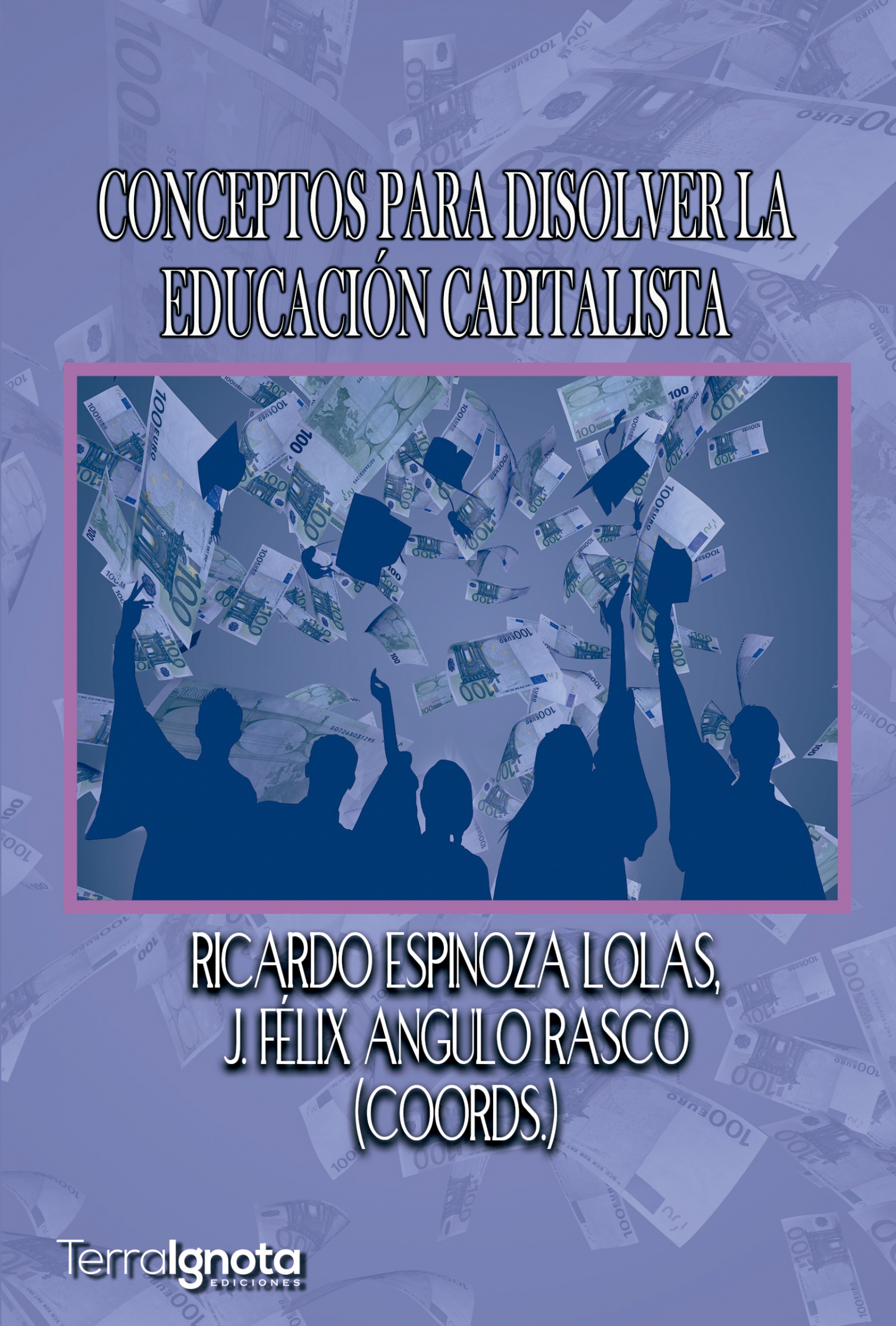 Conceptos para disolver la educación capitalista. 9788412224580