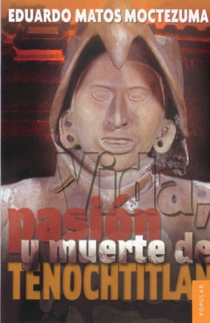 Vida, pasión y muerte de Tenochtitlan. 9789681669720