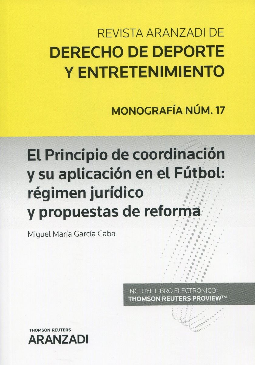 El principio de coordinación y su aplicación en el fútbol: régimen jurídico y propuestas de reforma. 9788413081281