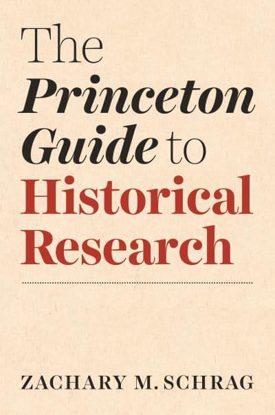 The princeton guide to historical research. 9780691198224