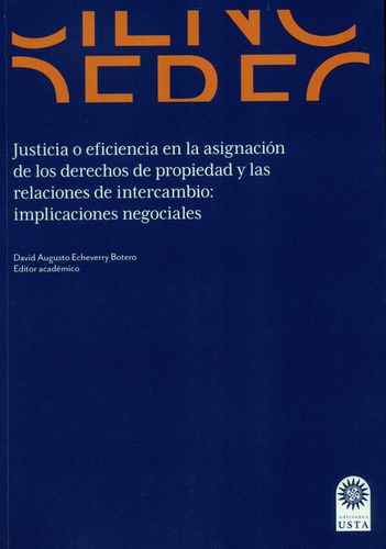 Justicia o eficiencia en la asignación de los derechos de propiedad y las relaciones de intercambio. 9789587823271