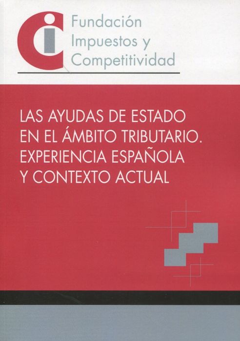 Ayudas de Estado en el ámbito tributario. Experiencia española y contexto actual. 9788409314713