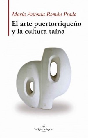 El arte puertorriqueño y la cultura taína. 9788418516764