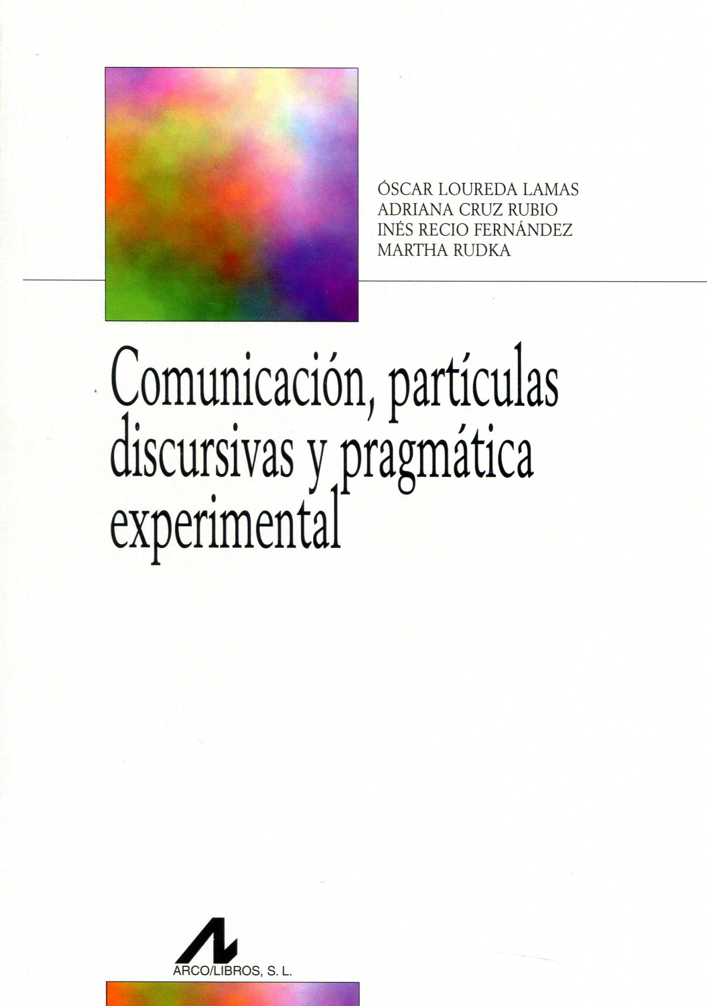 Comunicación, partículas discursivas y pragmática experimental. 9788471338525