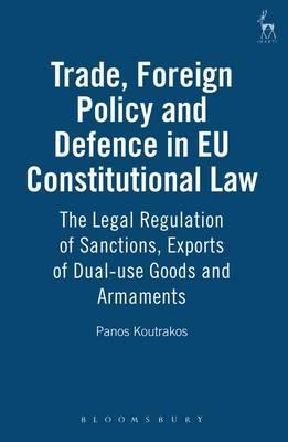 Trade, foreign policy and defence in EU constitutional law . 9781841131665