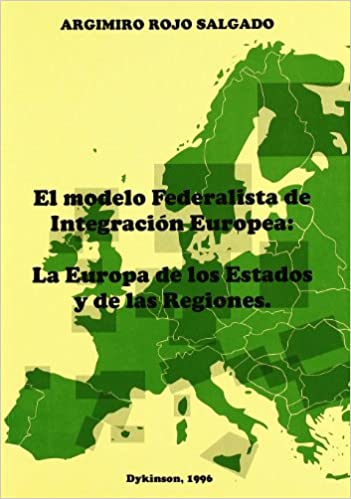 El modelo federalista de integración europea : la Europa de los estados y de las regiones . 9788481551778