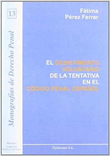 El desistimiento voluntario de la tentativa en el Código Penal español. 9788498492149