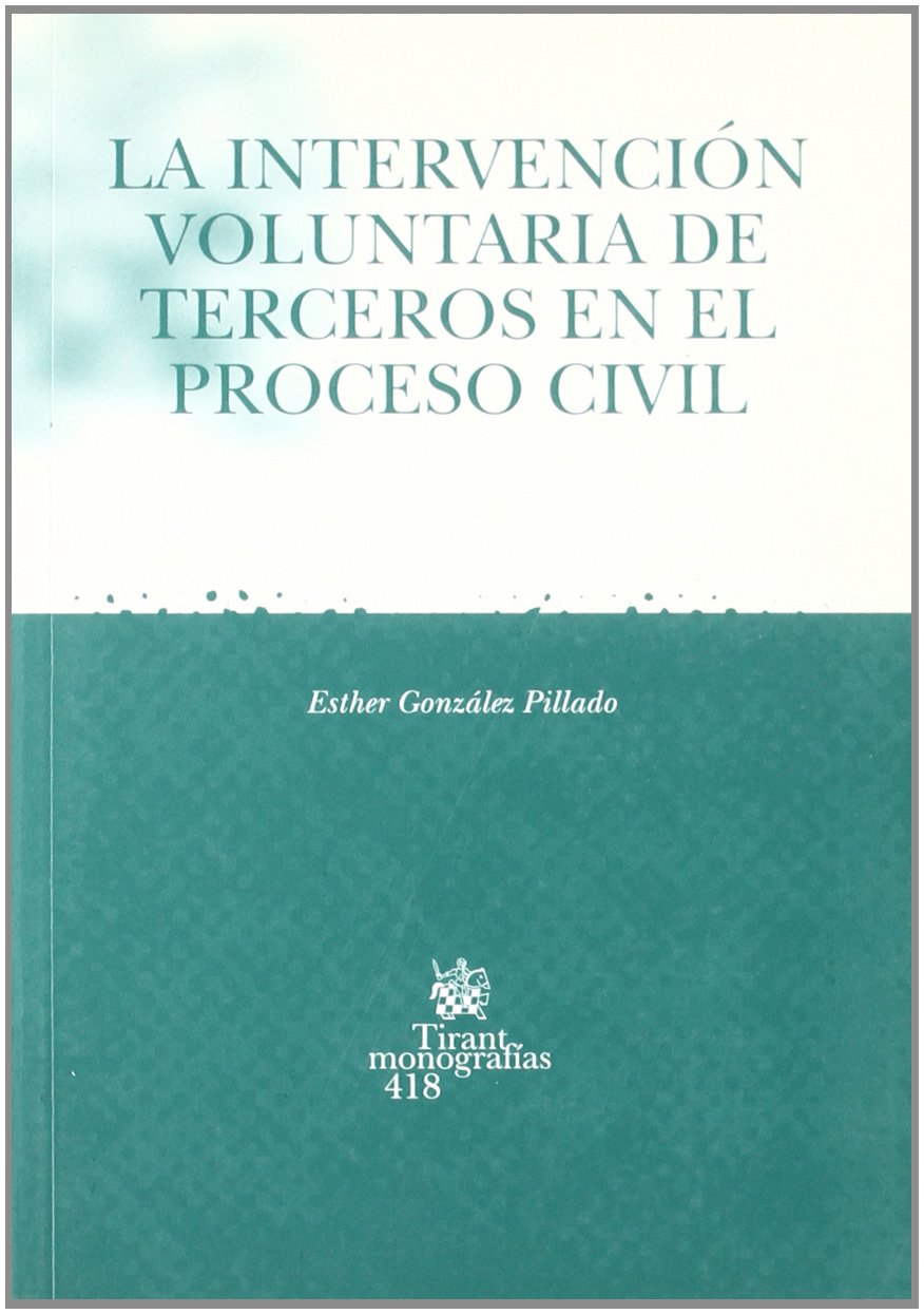 La intervención voluntaria de terceros en el proceso civil. 9788484565314
