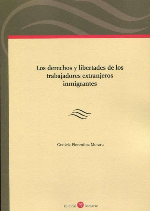 Los derechos y libertades de los trabajadores extranjeros inmigrantes. 9788418330568