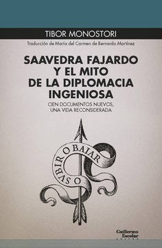 Saavedra Fajardo y el mito de la diplomacia ingeniosa. 9788418093449