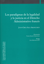 Los paradigmas de la legalidad y la justicia en el Derecho administrativo francés. 9788497692281