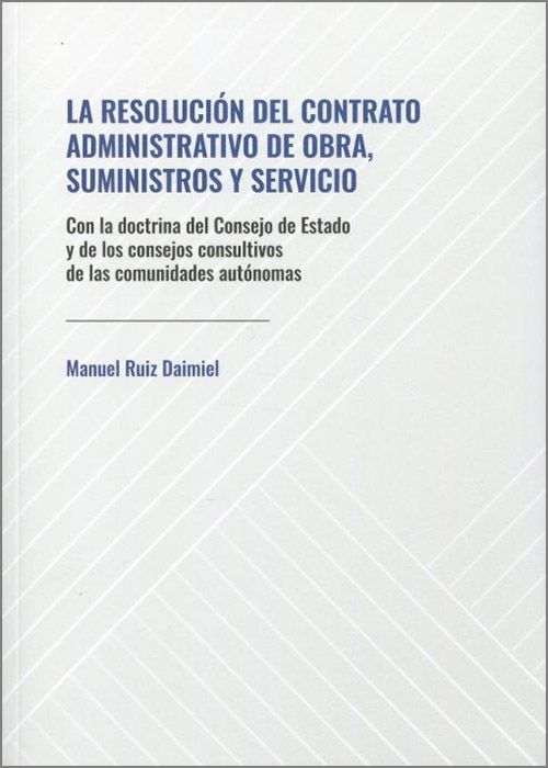 La resolución del contrato administrativo de obra, suministro y servicios