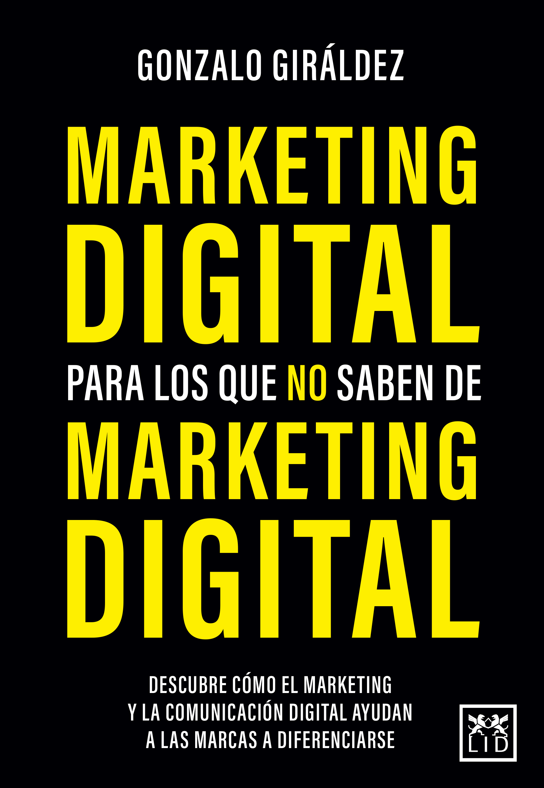 Marketing digital para los que no saben de marketing digital. 9788418578564