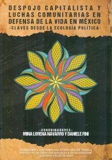 despojo capitalista y luchas comunitarias en defensa de la vida en México. 9786075251424