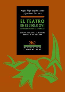 El teatro en el siglo XVI: autores y prácticas escénicas