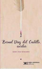 Bernal Díaz del Castillo, escritor. 9786070311352