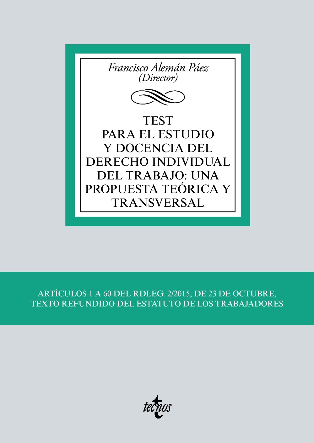 Test para el estudio y docencia del Derecho individual del trabajo: una propuesta teórica y transversal. 9788430983117