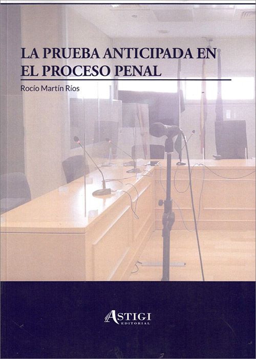 La prueba anticipada en el proceso penal. 9788412297119