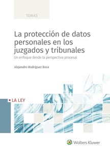 La protección de datos personales en los juzgados y tribunales. 9788419032065