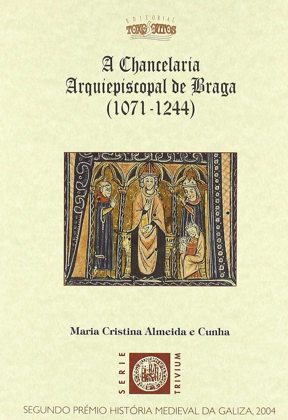 A chancelaria arquiepiscopal de Braga (1071-1244). 9788496259492