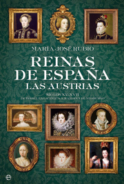 Reinas de España. Las Austrias