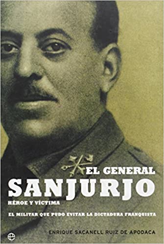 El general Sanjurjo, héroe y víctima. 9788497342056