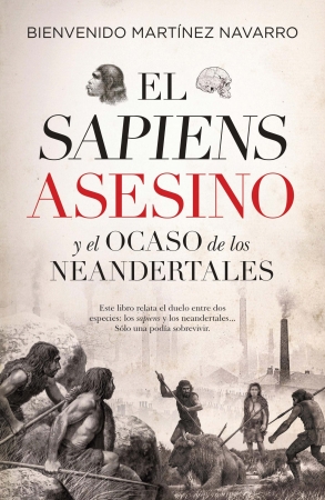 El sapiens asesino y el ocaso de los neandertales. 9788417954604